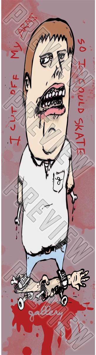 i cut off my arms so i could skate  8 Inch Skateboard Deck