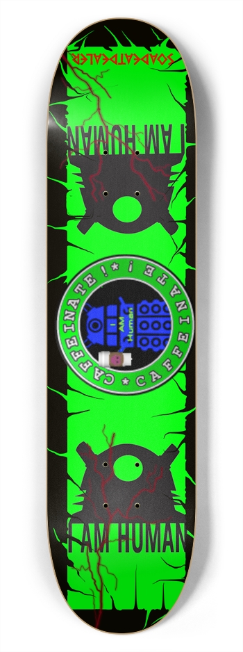 Caffeinate!! I AM HUMAN !! Deck