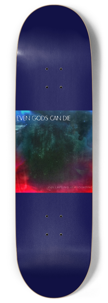 Even Gods Can Die   Collapsing//Ascending