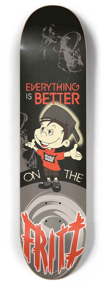 Everything is Better on the Fritz Skateboards