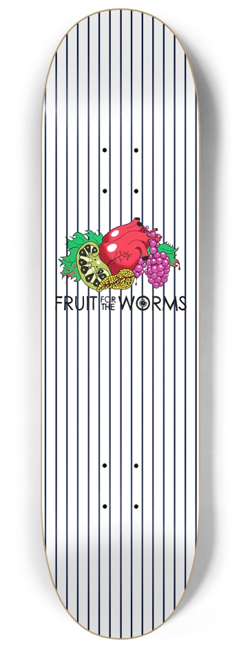 Fruit for the Worms Pin Stripe Deck
