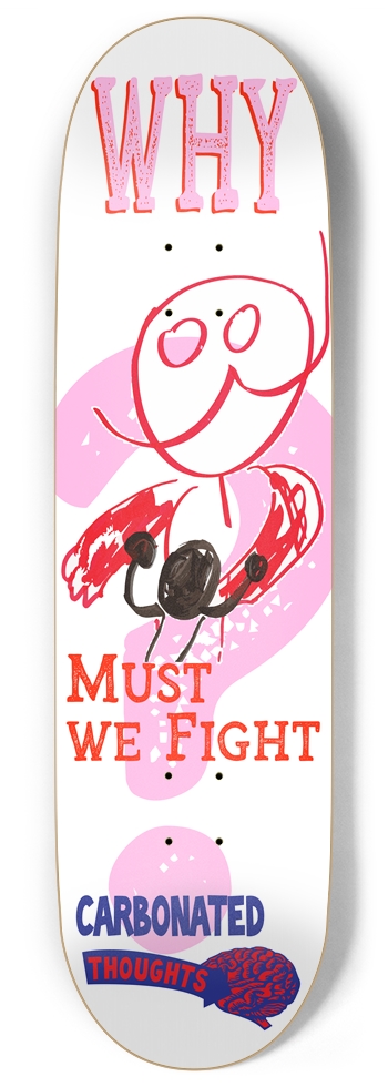 Why Must We Fight 9" White Skateboard