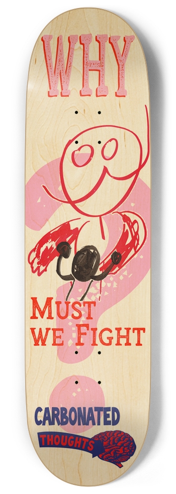 Why Must We Fight 9" Natural Wood Skateboard