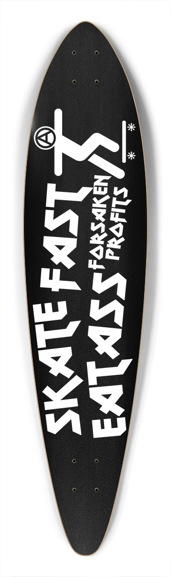 Skate Fast Eat Ass Pintail Longboard