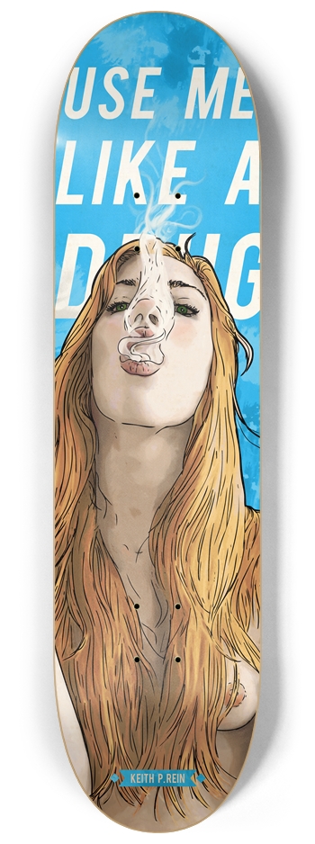 Use Me Like a Drug 8.25"