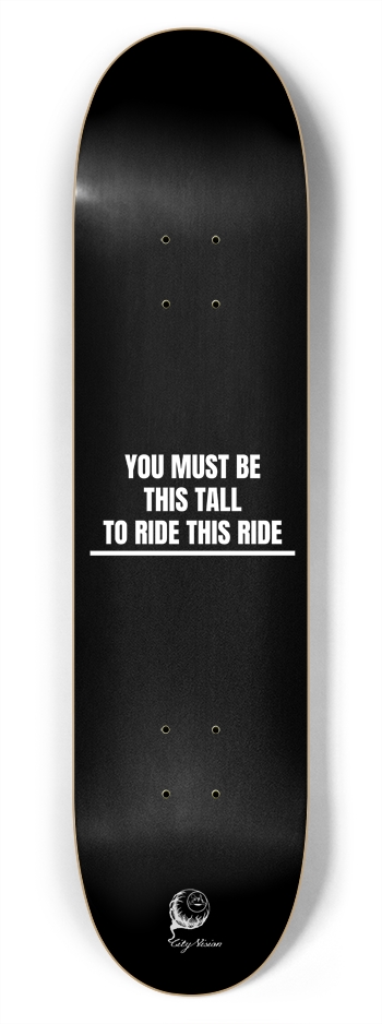 This Tall To Ride 7.75 7-3/4 Skateboard Deck 