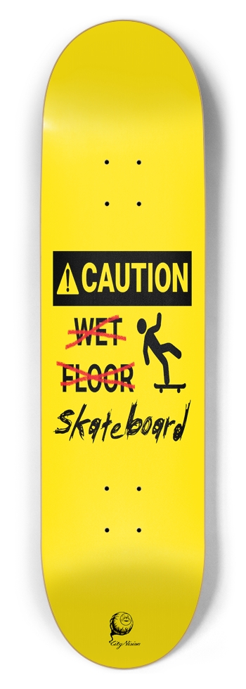 Caution Wet... Wait  8.50 8-1/2 Skateboard Deck