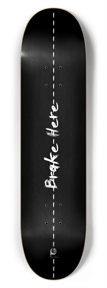Brake Here 2 7.75 7-3/4 Skateboard Deck 