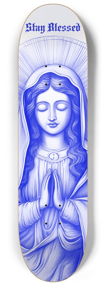 Stay Blessed Skateboard Guadalupe Skateboard