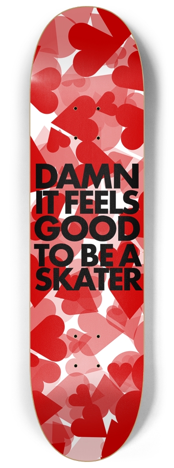 Damn It Feels Good to Be a Skater Skateboard Deck