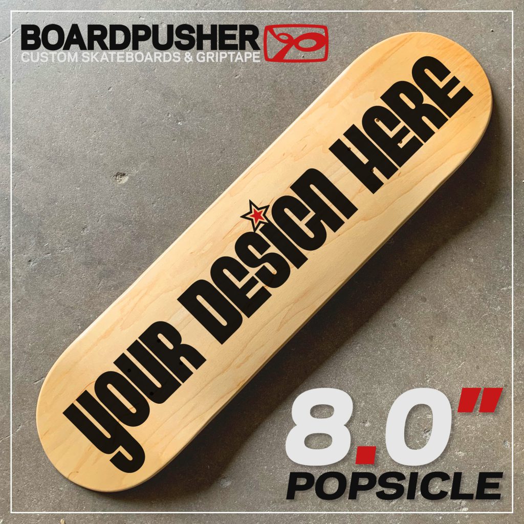 create design your own custom skateboard graphic 8 inch wide popsicle deck