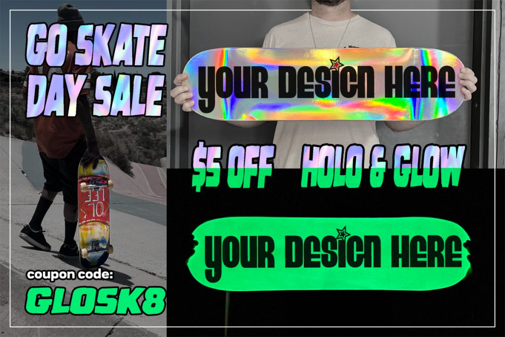 go skateboarding day custom skateboard sale design DIY holographic glow in the dark graphics