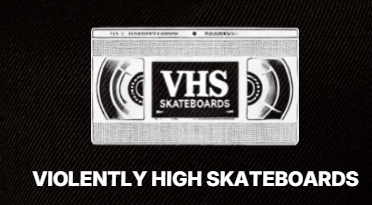 Violently High Skateboards (VHS)