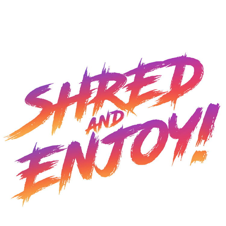 Shred and Enjoy