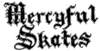 Mercyful Skates
