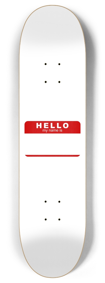 My Name Is.. (transparent) 8 Inch Skateboard Deck