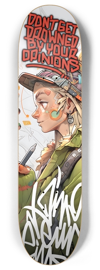 Don't drown in your opinions 8 Inch Skateboard Deck